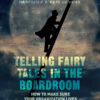 Telling Fairy Tales in the Board Room